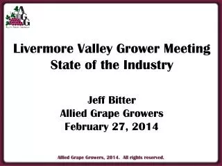 Livermore Valley Grower Meeting State of the Industry Jeff Bitter Allied Grape Growers