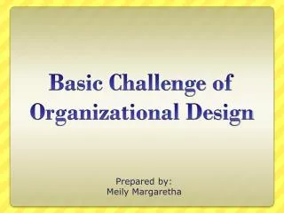 Basic Challenge of Organizational Design