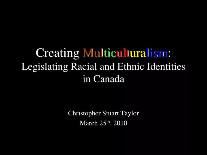 creating mul tic ult ura lism legislating racial and ethnic identities in canada