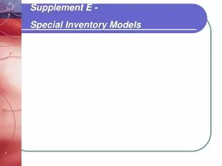 Supplement E - Special Inventory Models