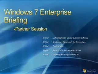 Windows 7 Enterprise Briefing -Partner Session