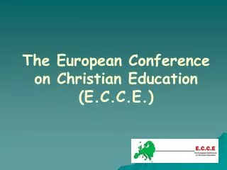 The European Conference on Christian Education (E.C.C.E.)
