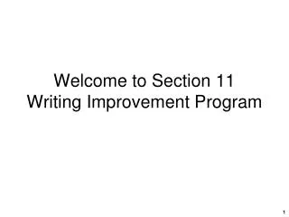 Welcome to Section 11 Writing Improvement Program