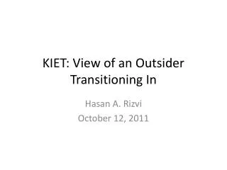KIET: View of an Outsider Transitioning In