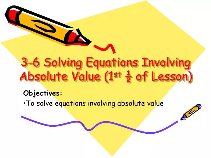 3 6 solving equations involving absolute value 1 st of lesson