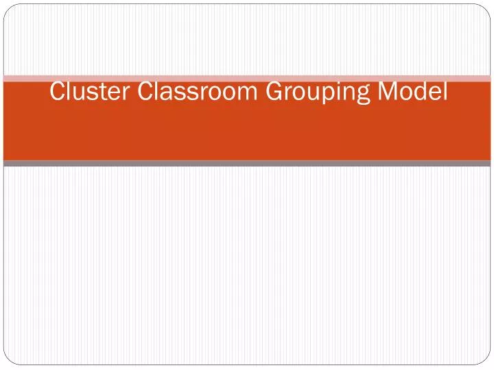 cluster classroom grouping model