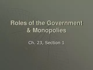 Roles of the Government &amp; Monopolies