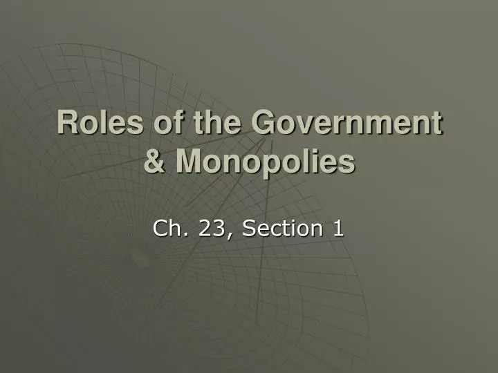 roles of the government monopolies