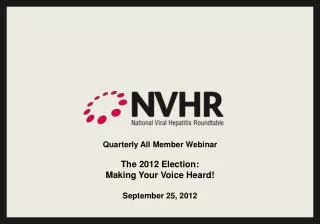 Quarterly All Member Webinar The 2012 Election: Making Your Voice Heard! September 25, 2012