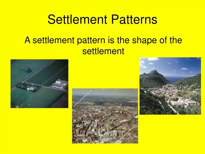 a settlement pattern is the shape of the settlement