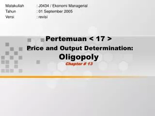 Pertemuan &lt; 17 &gt; Price and Output Determination: Oligopoly Chapter # 13