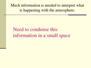 Much information is needed to interpret what is happening with the atmosphere.