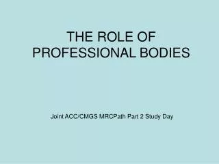 THE ROLE OF PROFESSIONAL BODIES
