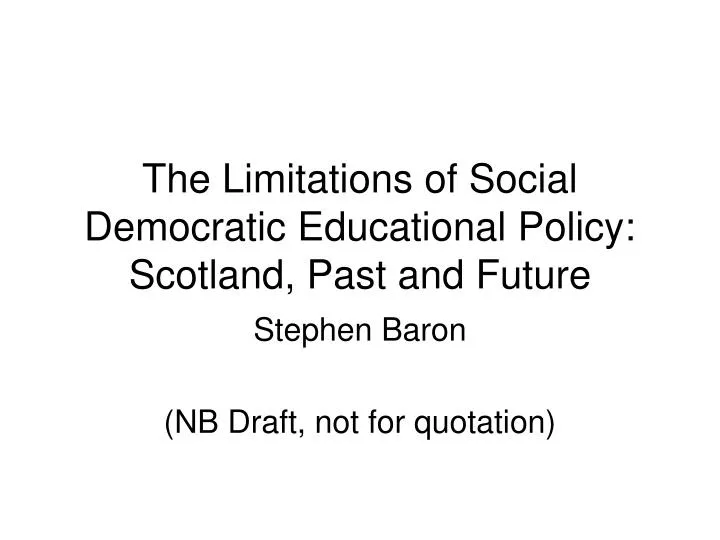 the limitations of social democratic educational policy scotland past and future