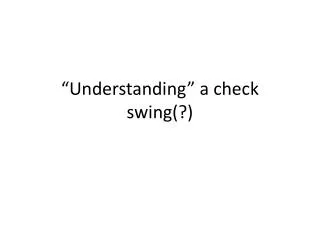 “Understanding” a check swing(?)