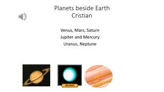 Planets beside Earth C ristian