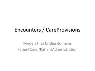 Encounters / CareProvisions