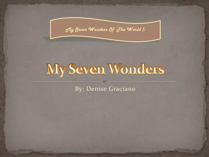 my seven wonders