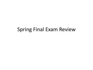Spring Final Exam Review