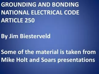 GROUNDING AND BONDING NATIONAL ELECTRICAL CODE ARTICLE 250 By Jim Biesterveld