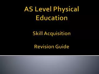 AS Level Physical Education Skill Acquisition Revision Guide