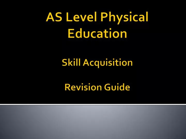 as level physical education skill acquisition revision guide