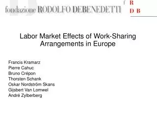 Labor Market Effects of Work-Sharing Arrangements in Europe Francis Kramarz Pierre Cahuc