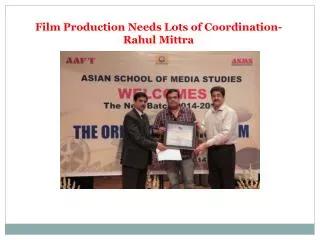Film Production Needs Lots of Coordination-Rahul Mittra