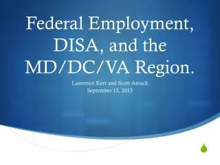 Federal Employment, DISA, and the MD/DC/VA Region.