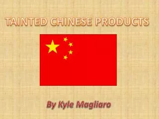 TAINTED CHINESE PRODUCTS