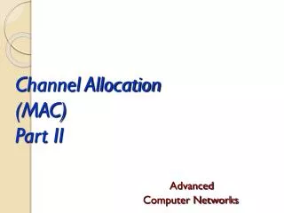 Channel Allocation ( MAC) Part II