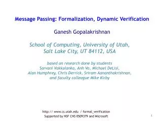 cs.utah / formal_verification Supported by NSF CNS 0509379 and Microsoft