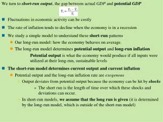 We turn to short-run output , the gap between actual GDP and potential GDP