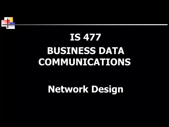 is 477 business data communications network design