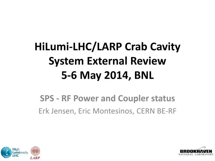 hilumi lhc larp crab cavity system external review 5 6 may 2014 bnl