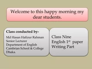 Welcome to this happy morning my dear students.