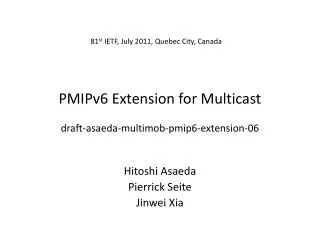PMIPv6 Extension for Multicast draft-asaeda-multimob-pmip6-extension-06