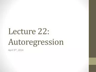 Lecture 22: Autoregression