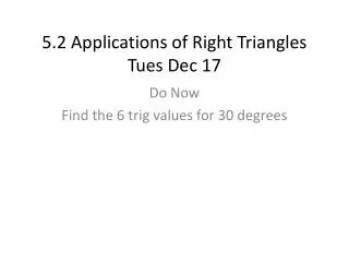 5.2 Applications of Right Triangles Tues Dec 17