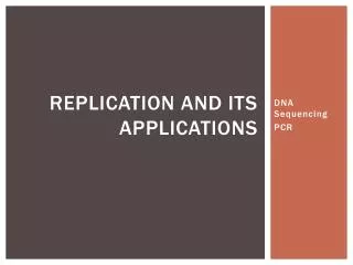 replication and its applications