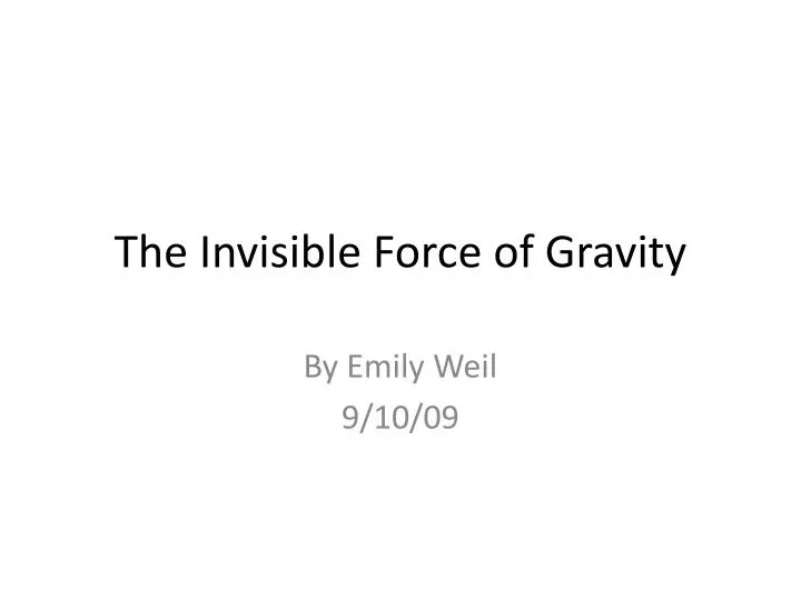 the invisible force of gravity