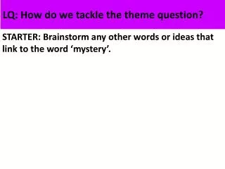 LQ: How do we tackle the theme question?