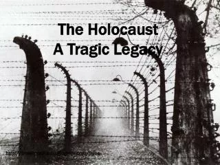 The Holocaust A Tragic Legacy