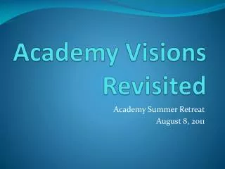 Academy Visions Revisited