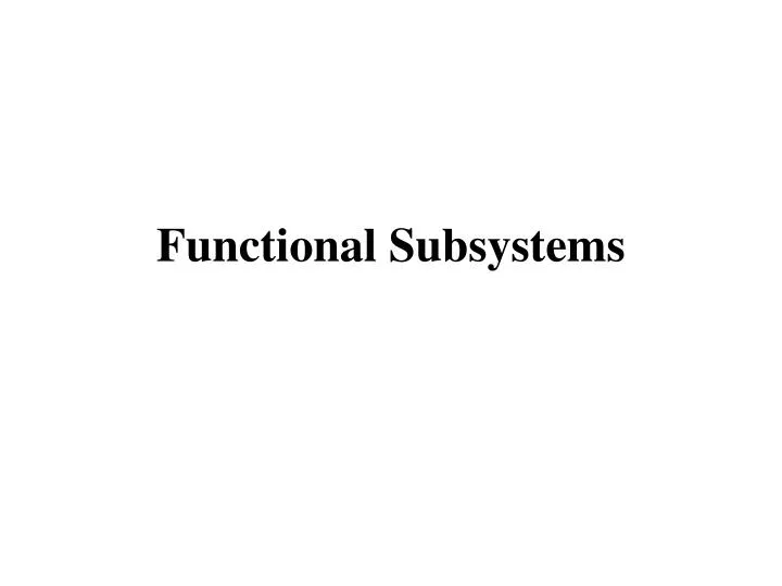 functional subsystems