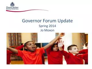 Governor Forum Update Summer 2014 Jo Moxon