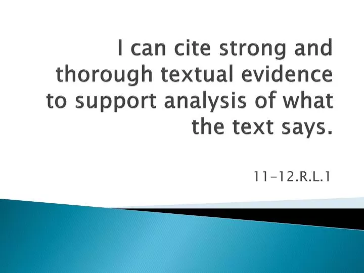 i can cite strong and thorough textual evidence to support analysis of what the text says