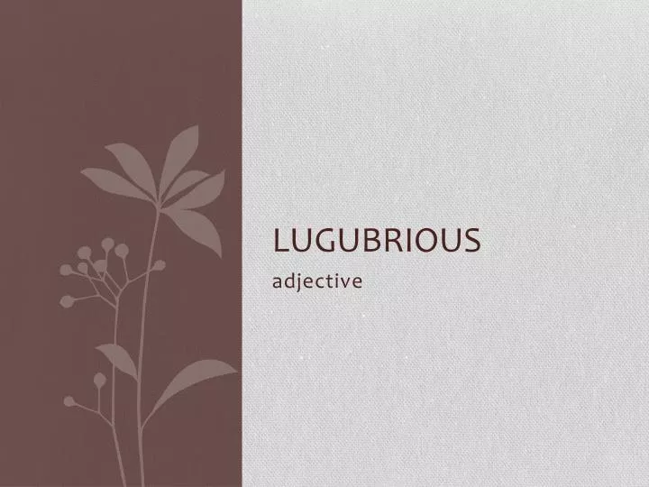 lugubrious