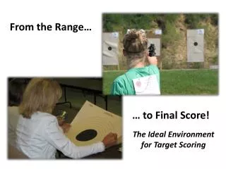 The Ideal Environment for Target Scoring