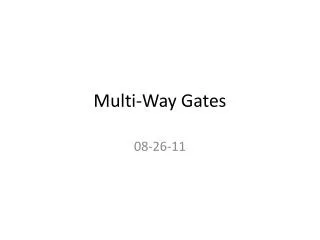 Multi-Way Gates